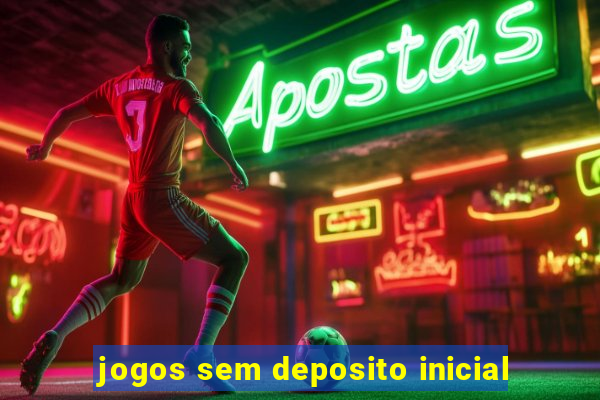 jogos sem deposito inicial